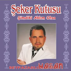 Şeker Kutusu / Şimdiki Aklım Olsa