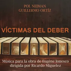 Víctimas del Deber: Música para la Obra de Eugene Ionesco Dirigida por Ricardo Miguelez