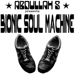 Abdullah S Presents Bionic Soul Machine