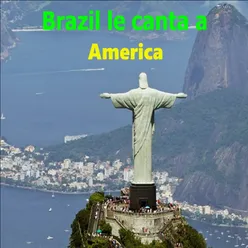 Brazil Le Canta a America