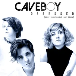 Caveboy - Obsessed (Bright Light Bright Light Remix)