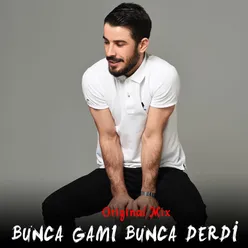 Bunca Gamı Bunca Derdi (Original Mix)