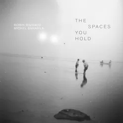 The Spaces You Hold