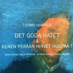 Det goda hatet & Kenen Perään Hirvet Huutaa?