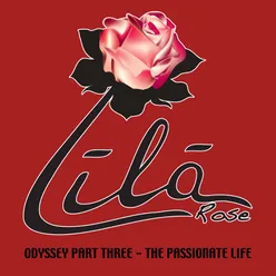 Lilarose Odyssey Part Three - the Passionate Life