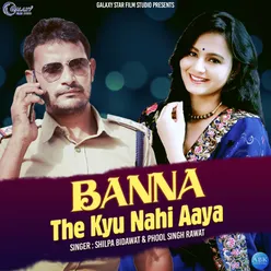 Banna The Kyu Nahi Aaya - Single