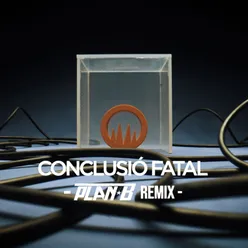 Conclusió fatal (Dj Plan B Remix)-Remix