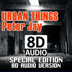 Urban Things-Special Edition 8D Audio Version