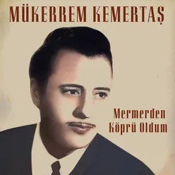 Mermerden Köprü Oldum