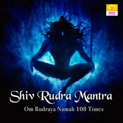 Shiv Rudra Mantra (Om Rudraya Namah 108 Times)