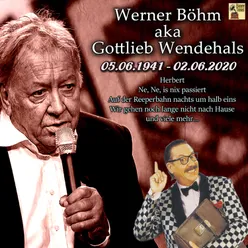 Werner Böhm aka Gottlieb Wendehals, 05.06.1941 – 02.06.2020