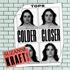 Colder & Closer (Suzanne Kraft Remix)