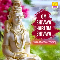 Om Shivaya Hari Om Shivaya (Shiva Mantra Chanting) - Single