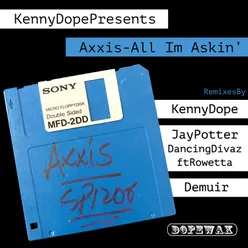Kenny Dope Presents Axxis - All I'm Askin'