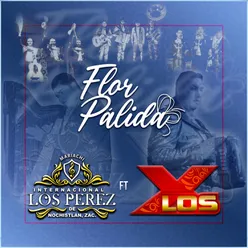 Flor Palida (feat. Los X)
