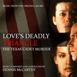 Love's Deadly Triangle: The Texas Cadet Murder (Music From the Original Score)
