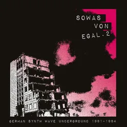 Sowas von egal 2 (German Synth Wave Underground 1981-84)