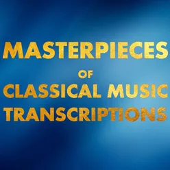 Masterpieces of Classical Music Transcriptions