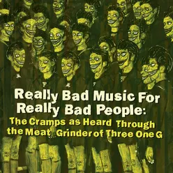 Really Bad Music for Really Bad People: The Cramps as Heard Through the Meat Grinder of Three One G