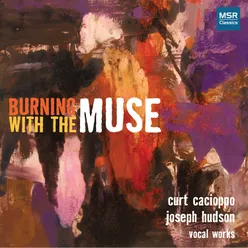 Burning With The Muse - Contemporary Vocal Works