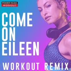 Come on Eileen-Workout Extended Remix 128 BPM