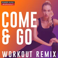 Come & Go-Workout Remix 128 BPM