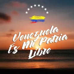 Venezuela Es Mi Patria Libre