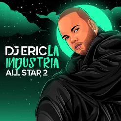 Dj Eric la Industria All Star 2