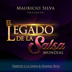 Mauricio Silva Presenta: El Legado de la Salsa Mundial Tributo a la India & Frankie Ruiz