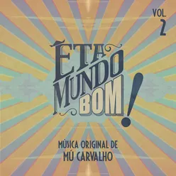 Êta Mundo Bom - Música Original de Mú Carvalho - Vol. 2