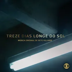 13 Dias Longe do Sol - Música Original de Beto Villares