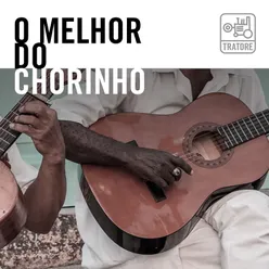 O Melhor do Chorinho Brasileiro - Música Brasileira e Instrumental: The Best Of Brazilian Chorinho