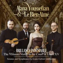 Brillance Indéniable: The Virtuoso Violin in the Court of Louis XV • Sonatas and Symphonies by Louis-Gabriel Guillemain