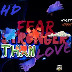 Fear Is Stronger Than Love