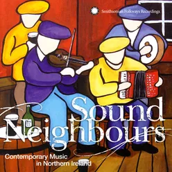 Sound Neighbours: Contemporary Music from Northern Ireland