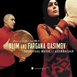 Music of Central Asia, Vol. 6: Alim and Fargana Qasimov - Spiritual Music of Azerbaijan