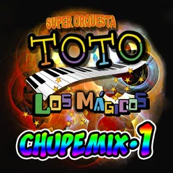 Chupe Mix 1: Tres Veces Mojado / Otra Ocupa Tu Lugar / Mi Piquito de Oro