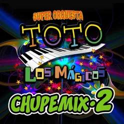 Chupe Mix 2: Supe Perder / Que Me Entierren Cantando