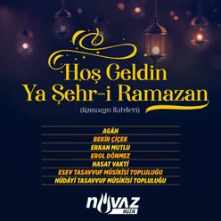 Hoş Geldin Ya Şehr-i Ramazan / Ramazan İlahileri