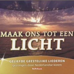 Maak Ons tot een Licht: Geliefde Geestelijke Liederen