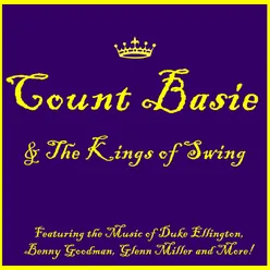 Count Basie & The Kings of Swing Featuring the Music of Duke Ellington, Benny Goodman, Glenn Miller and More!