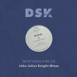 What Would We Do - John Julius Knight Mixes-Jjk Dance Edit