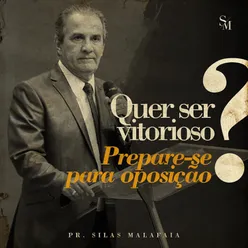 Quer Ser Vitorioso? Prepare-Se para Oposição, Pt. 2