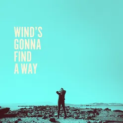 Wind's Gonna Find a Way