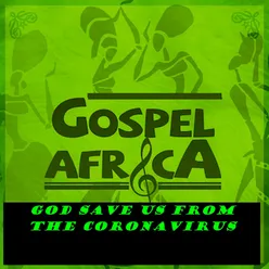 Gospel Africa - God Save Us from the Corona Virus