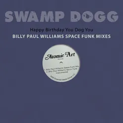 Happy Birthday You Dog You - Billy Paul Williams Space Funk Mixes