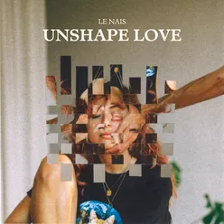 Unshape Love