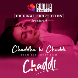 Chaddha Ki Chaddi (Gorilla Shorts Original Soundtrack)
