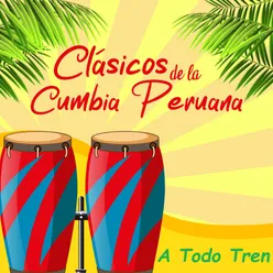 Clásicos de la Cumbia Peruana a Todo Tren