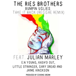 Take It Back (Reggae Remix) [feat. Julian Marley, Bumpin Uglies, E.N Young, Kash'd Out, Gary Dread, Little Stranger, Jaime Hinckson, & Echoing Dream]